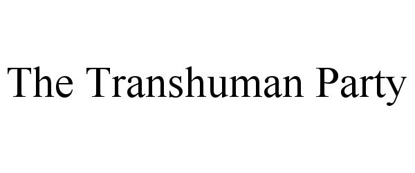 Trademark Logo THE TRANSHUMAN PARTY