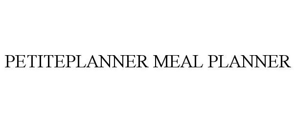 Trademark Logo PETITEPLANNER MEAL PLANNER