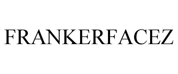 Trademark Logo FRANKERFACEZ