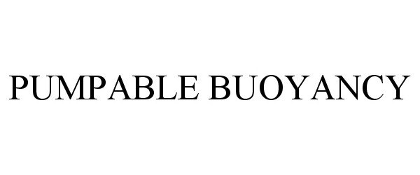 Trademark Logo PUMPABLE BUOYANCY