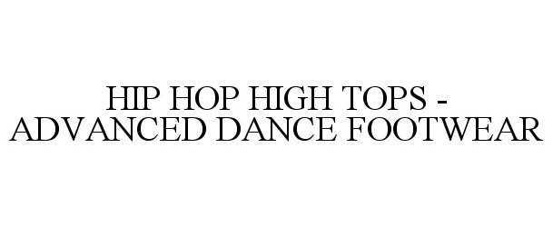 HIP HOP HIGH TOPS - ADVANCED DANCE FOOTWEAR