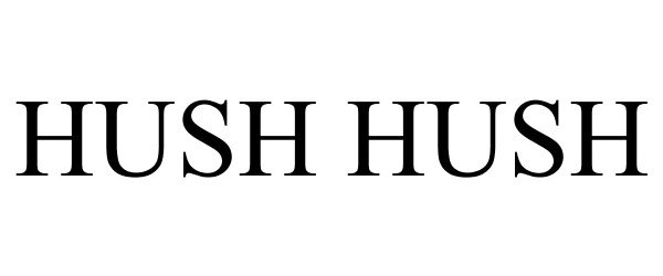 HUSH HUSH