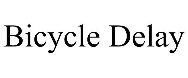  BICYCLE DELAY