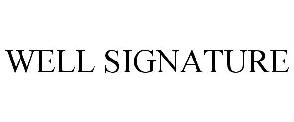  WELL SIGNATURE