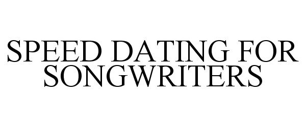 Trademark Logo SPEED DATING FOR SONGWRITERS