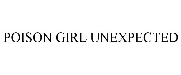 Trademark Logo POISON GIRL UNEXPECTED