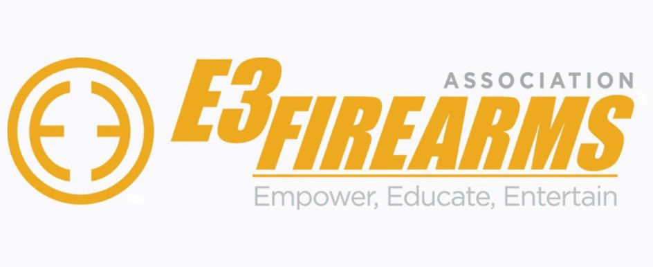  E3 E3 FIREARMS ASSOCIATION EMPOWER EDUCATE ENTERTAIN