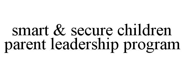  SMART &amp; SECURE CHILDREN PARENT LEADERSHIP PROGRAM