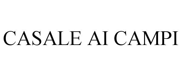 Trademark Logo CASALE AI CAMPI