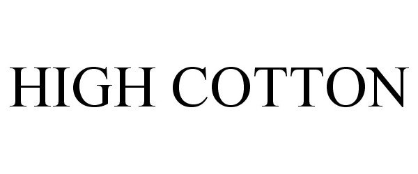 Trademark Logo HIGH COTTON