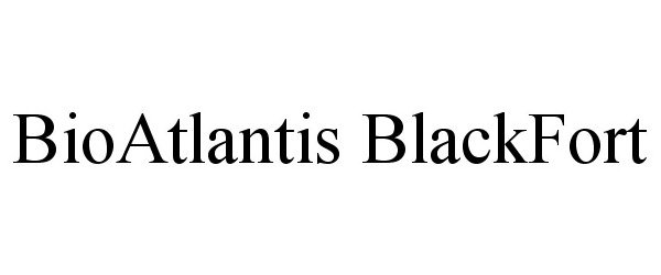 Trademark Logo BIOATLANTIS BLACKFORT