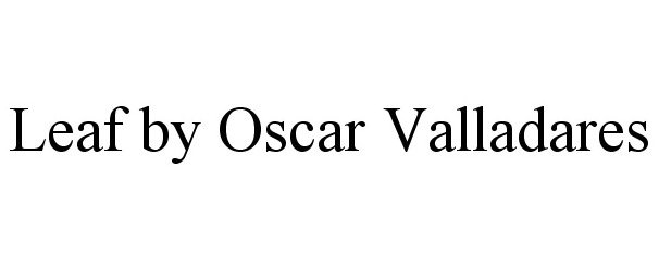 Trademark Logo LEAF BY OSCAR VALLADARES