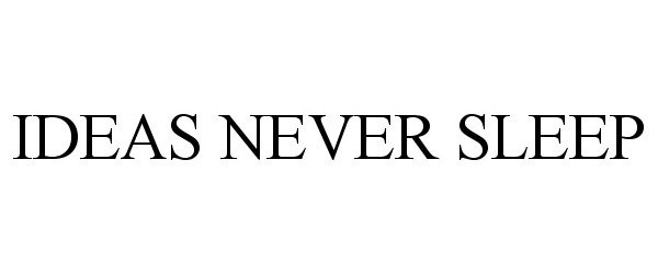  IDEAS NEVER SLEEP