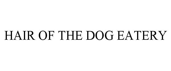 Trademark Logo HAIR OF THE DOG EATERY