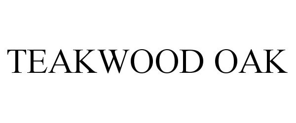  TEAKWOOD OAK