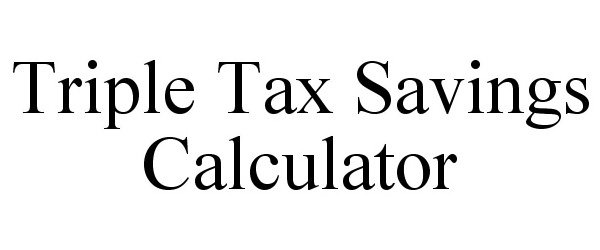 Trademark Logo TRIPLE TAX SAVINGS CALCULATOR