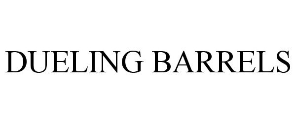 Trademark Logo DUELING BARRELS
