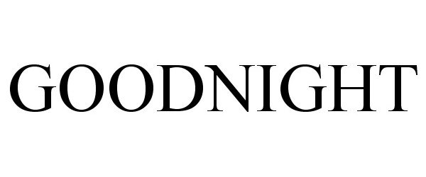 Trademark Logo GOODNIGHT