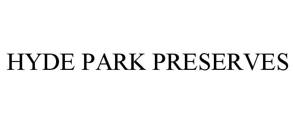 Trademark Logo HYDE PARK PRESERVES