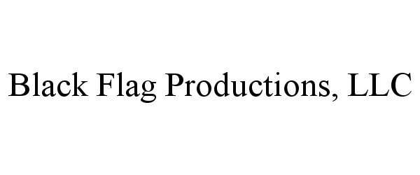  BLACK FLAG PRODUCTIONS, LLC