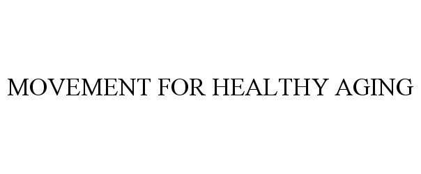 Trademark Logo MOVEMENT FOR HEALTHY AGING