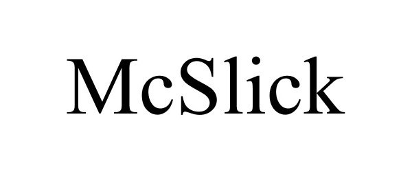 Trademark Logo MCSLICK