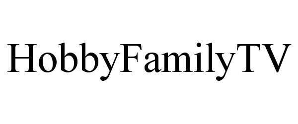 Trademark Logo HOBBYFAMILYTV