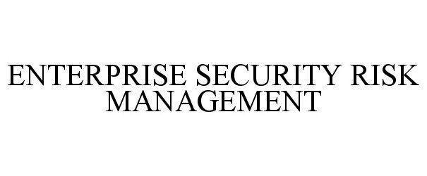  ENTERPRISE SECURITY RISK MANAGEMENT