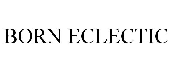 Trademark Logo BORN ECLECTIC
