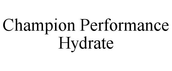 Trademark Logo CHAMPION PERFORMANCE HYDRATE