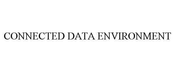 Trademark Logo CONNECTED DATA ENVIRONMENT