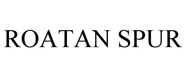 Trademark Logo ROATAN SPUR