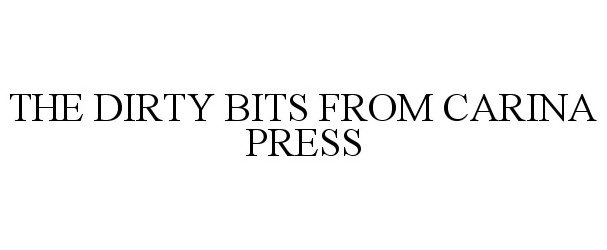  THE DIRTY BITS FROM CARINA PRESS
