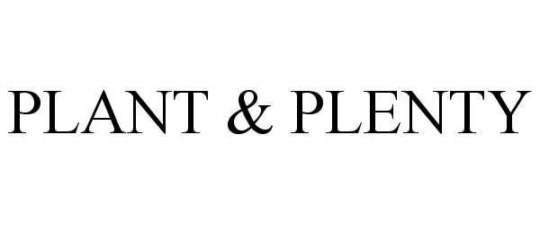 Trademark Logo PLANT & PLENTY