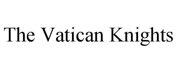 Trademark Logo THE VATICAN KNIGHTS