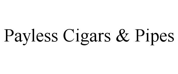 Trademark Logo PAYLESS CIGARS & PIPES