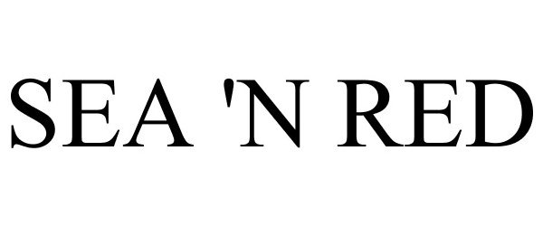 Trademark Logo SEA 'N RED