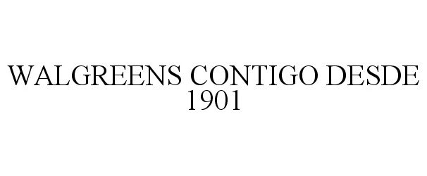 Trademark Logo WALGREENS CONTIGO DESDE 1901