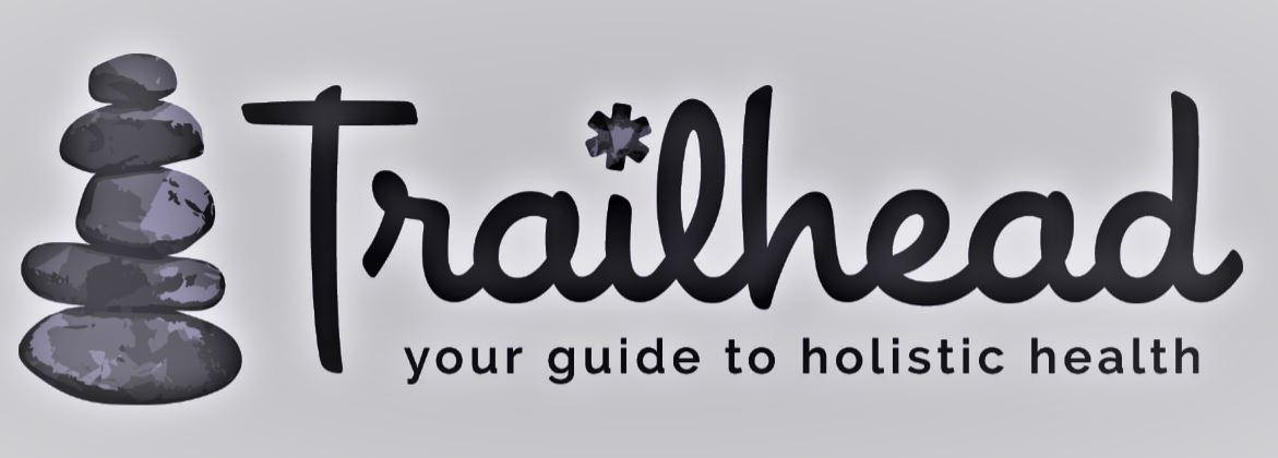  TRAILHEAD YOUR GUIDE TO HOLISTIC HEALTH