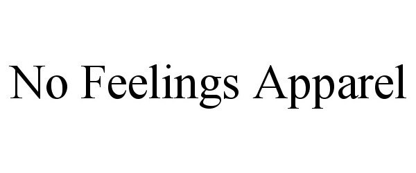  NO FEELINGS APPAREL