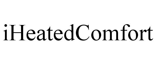Trademark Logo IHEATEDCOMFORT