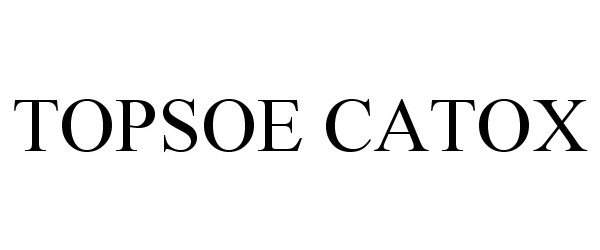 Trademark Logo TOPSOE CATOX