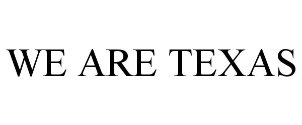 Trademark Logo WE ARE TEXAS