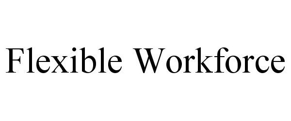 Trademark Logo FLEXIBLE WORKFORCE