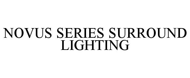  NOVUS SERIES SURROUND LIGHTING