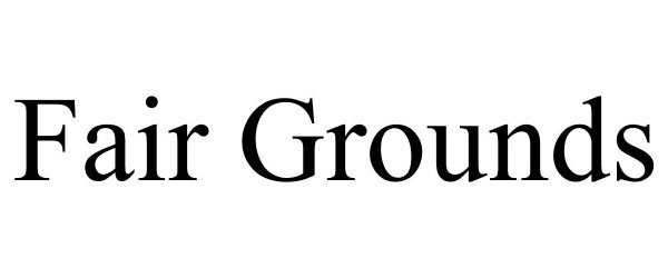 Trademark Logo FAIR GROUNDS