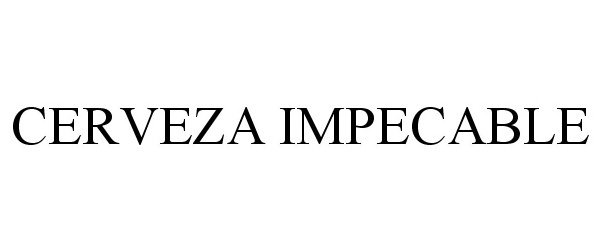 Trademark Logo CERVEZA IMPECABLE