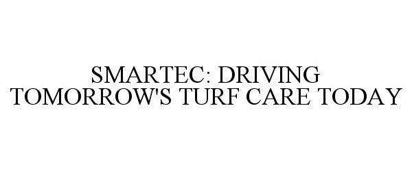  SMARTEC: DRIVING TOMORROW'S TURF CARE TODAY