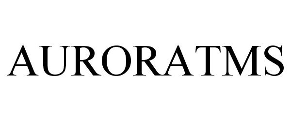 Trademark Logo AURORATMS