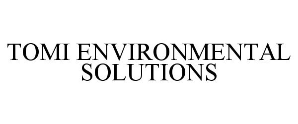 Trademark Logo TOMI ENVIRONMENTAL SOLUTIONS